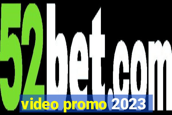 video promo 2023